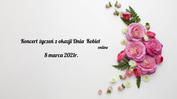 Koncert życzeń online z okazji Dnia Kobiet